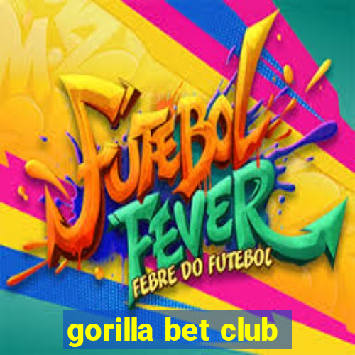 gorilla bet club